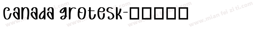 Canada grotesk字体转换